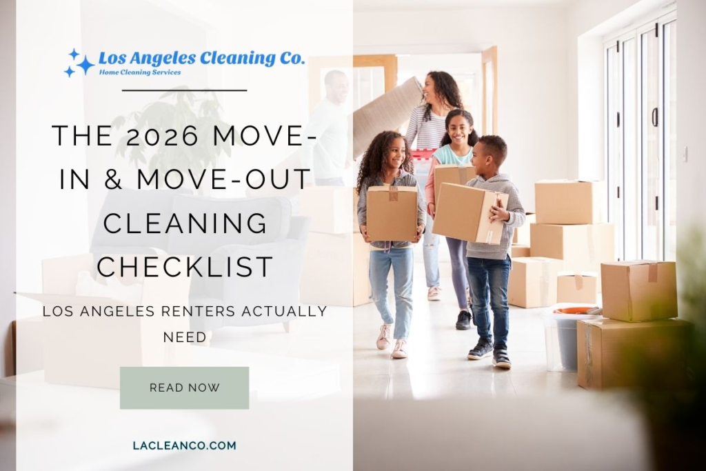 The 2026 Move-In & Move-Out Cleaning Checklist Los Angeles Renters Actually Need Banner