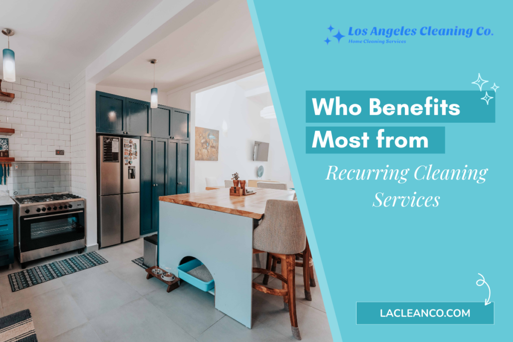 Promotional graphic for Los Angeles Cleaning Co. highlighting benefits of recurring home cleaning.