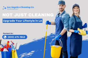 How LA Cleaning Services Upgrade Your Lifestyle banner